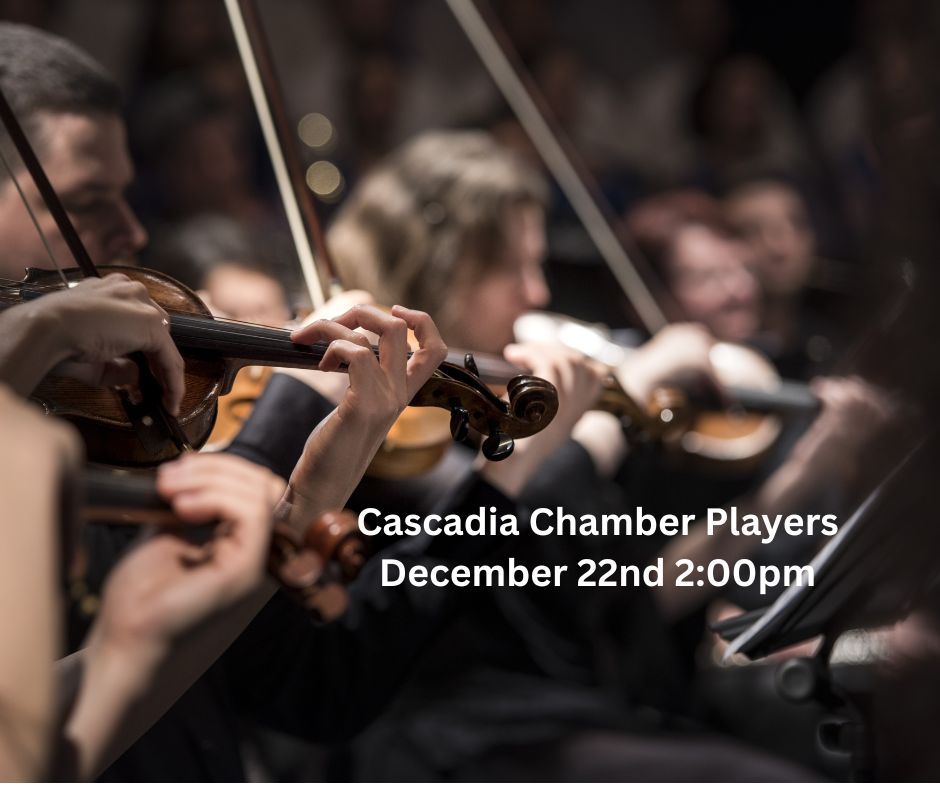 Cascadia Chamber Players at Solstice December 22nd