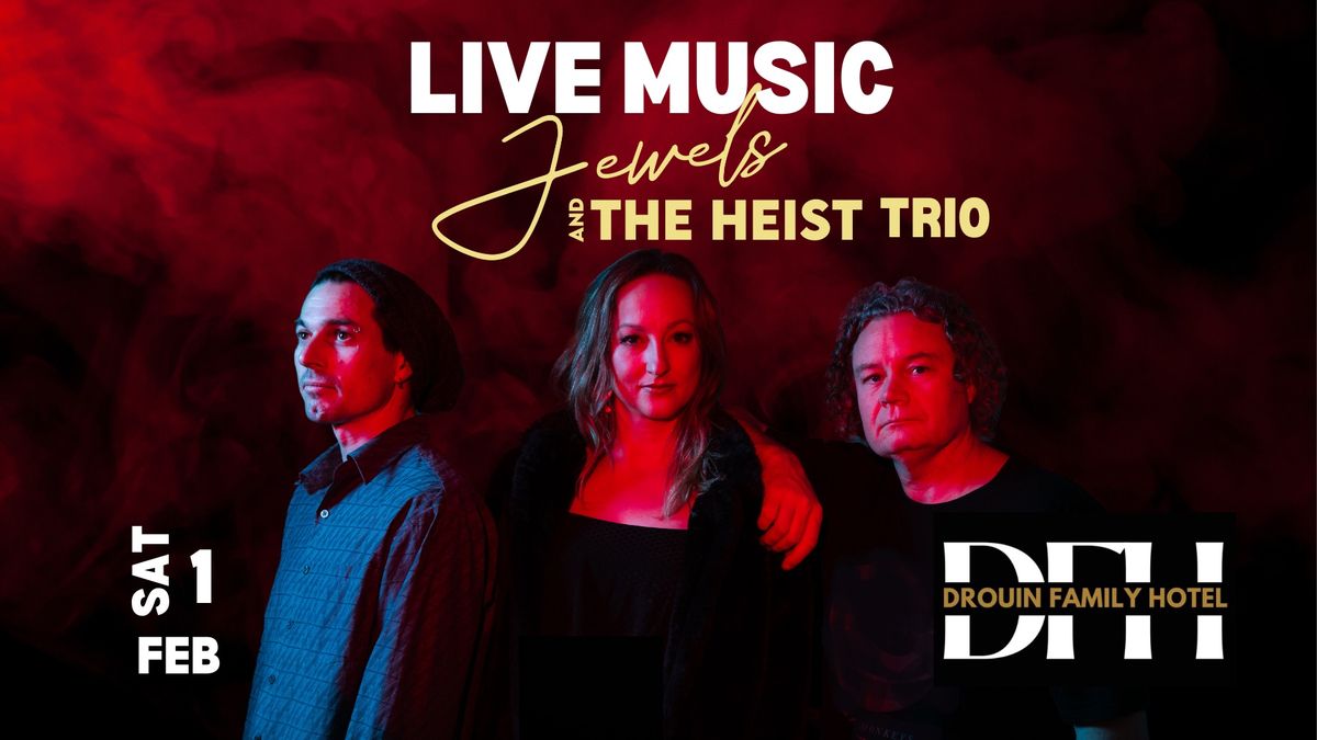 LIVE MUSIC Jewels and the Heist TRIO @DFH