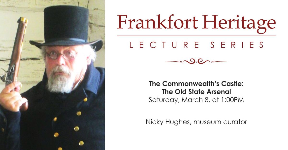 Frankfort Heritage Lecture Series - The Commonwealth's Castle: The Old State Arsenal