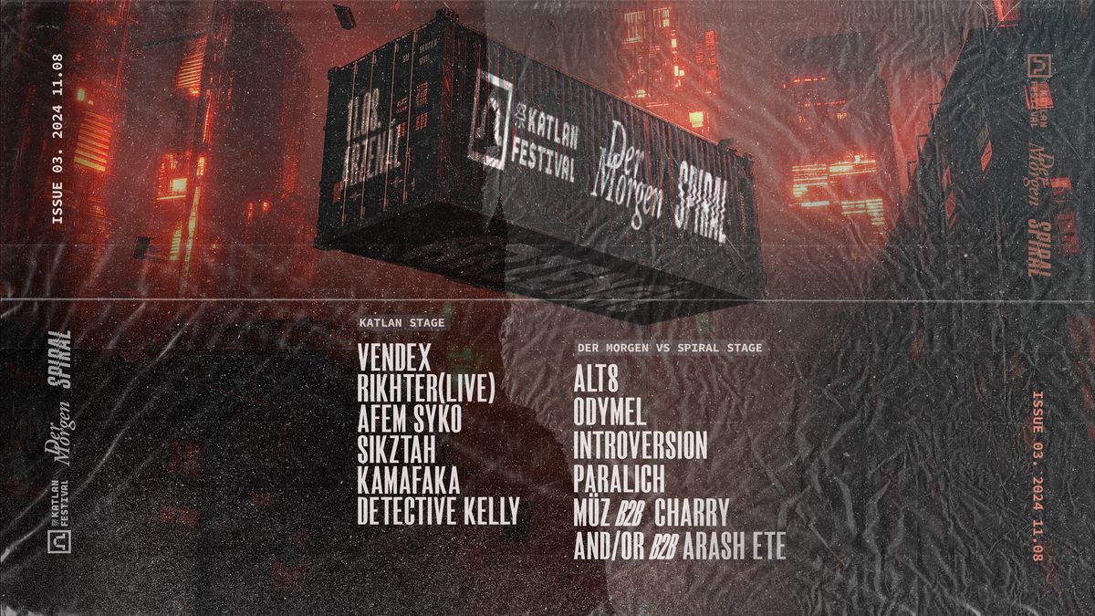 Katlan x Der Morgen x Spiral pres.: Vendex + Rikhter + Afem Syko + Alt8 + Odymel + Introversion