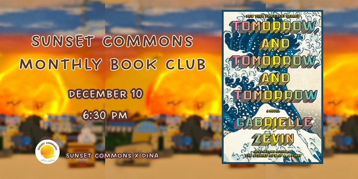 Sunset Commons Book Club: Tomorrow, and Tomorrow, and Tomorrow