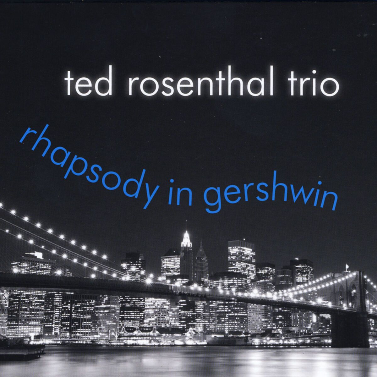 Ted Rosenthal Trio: Rhapsody In Gershwin