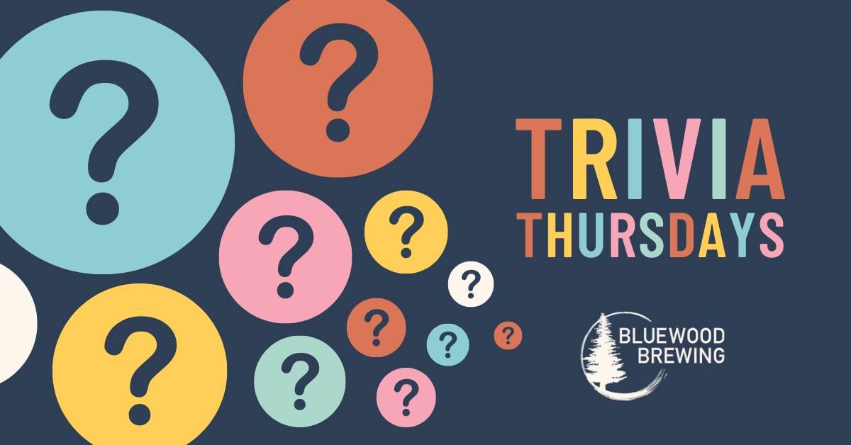 TRIVIA THURSDAY @ BLUEWOOD BREWING