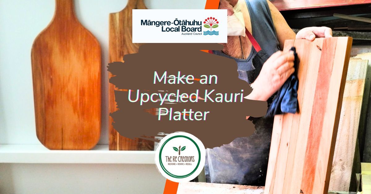 Make an Upcycled Kauri Platter, Whare Koa Community House, Friday 20 September, 10am - 12.30pm.