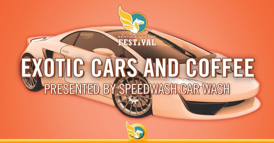 Kentucky Derby Festival Exotic Cars & Coffee Presented by SpeedWash Car Wash