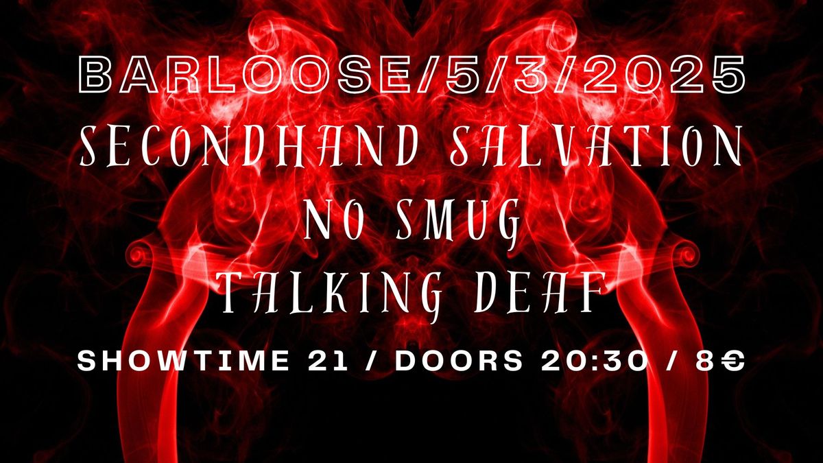 Secondhand Salvation, No Smug & Talking Deaf @ Bar Loose