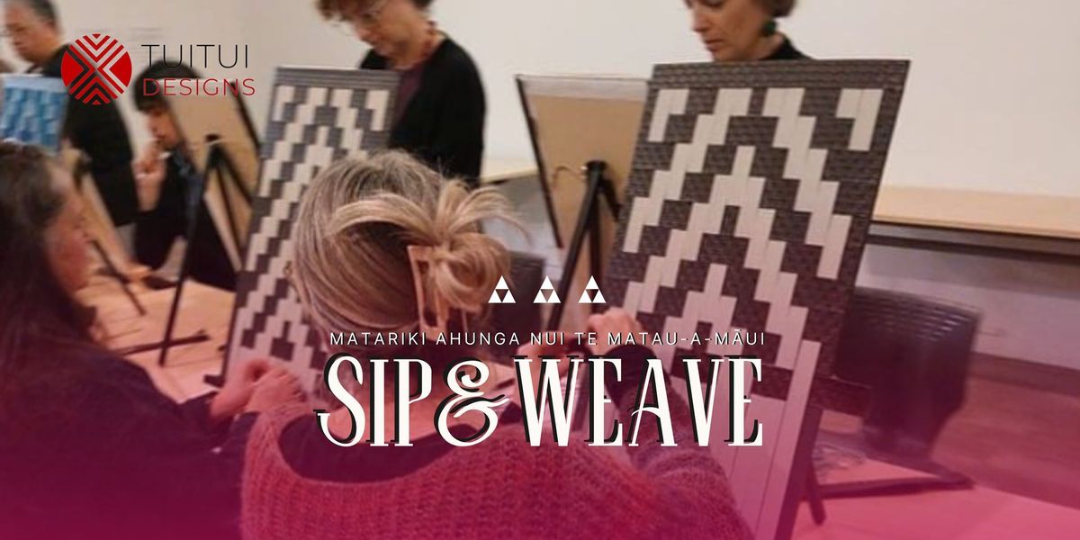 BOOKED OUT Sip & Weave AHURIRI