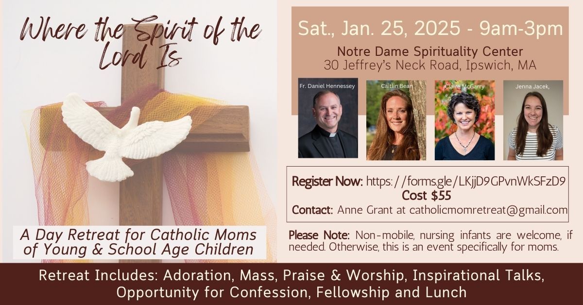 "Where the Spirit of the Lord Is" A Day Retreat for Catholic Moms of Young & School-Aged Childrene