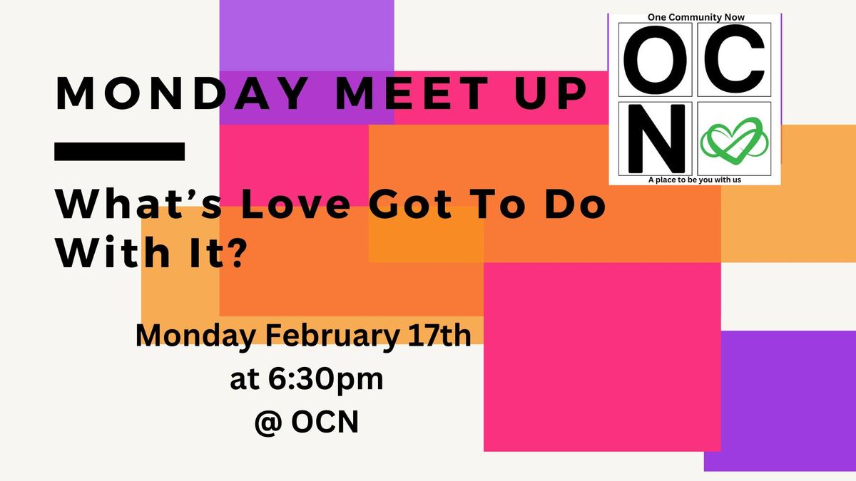 Monday Meet Up - What's Love Got To Do With It?