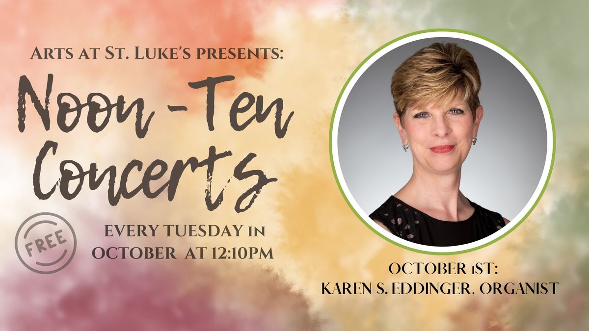 October Noon-Ten Concerts: Karen S. Eddinger, Organist