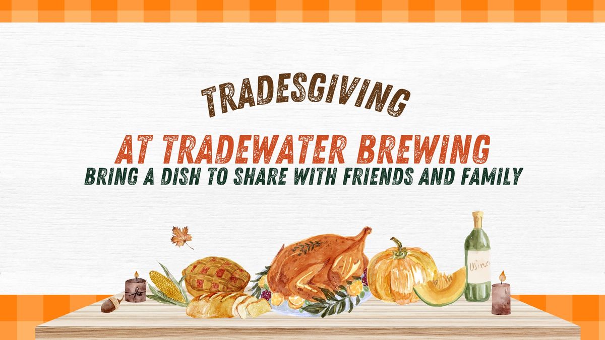 \ud83c\udf42 Tradesgiving at Tradewater Brewing Company \ud83c\udf42