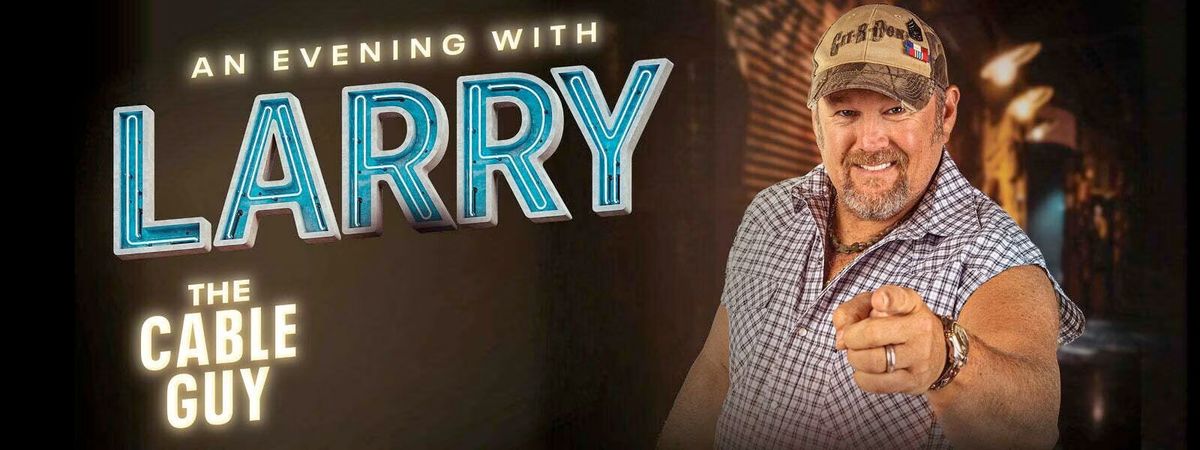 An Evening with Larry the Cable Guy at Stiefel Theatre for the Performing Arts - Salina