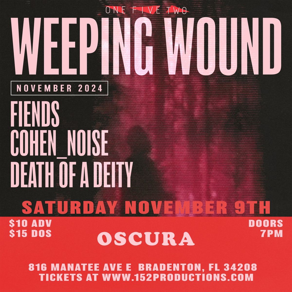 152 Productions Presents - Weeping Wound, Fiends, Cohen, Death of a Deity @ Oscura