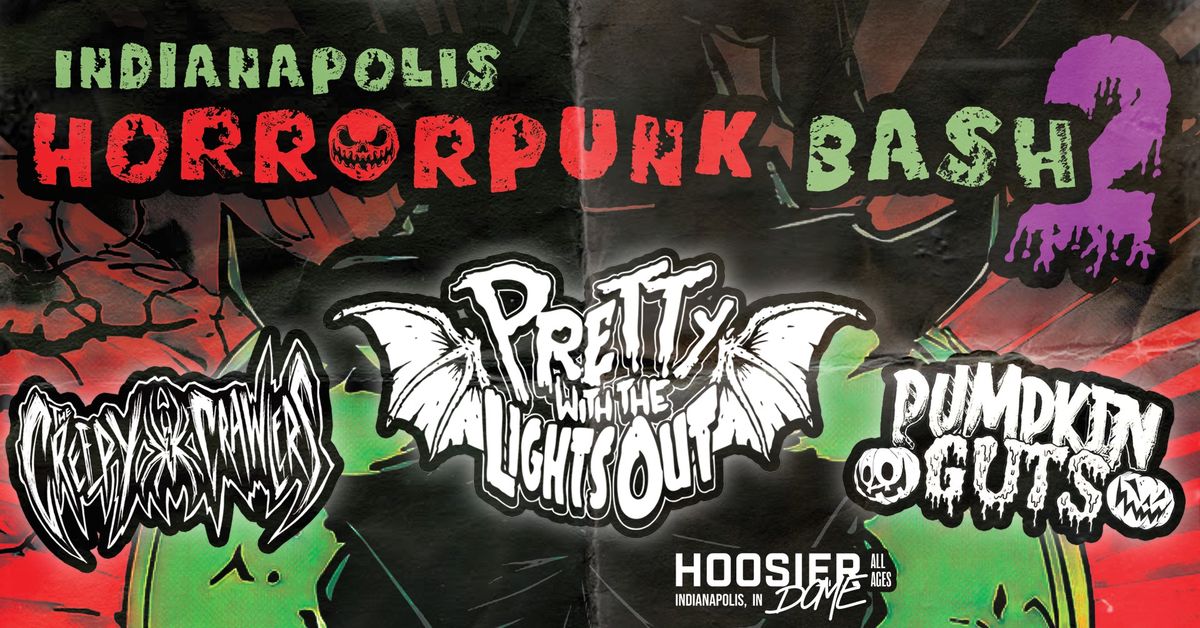 Indianapolis Horrorpunk Bash 2 - PRETTY WITH THE LIGHTS OUT, THE CREEPY CRAWLERS, PUMPKIN GUTS