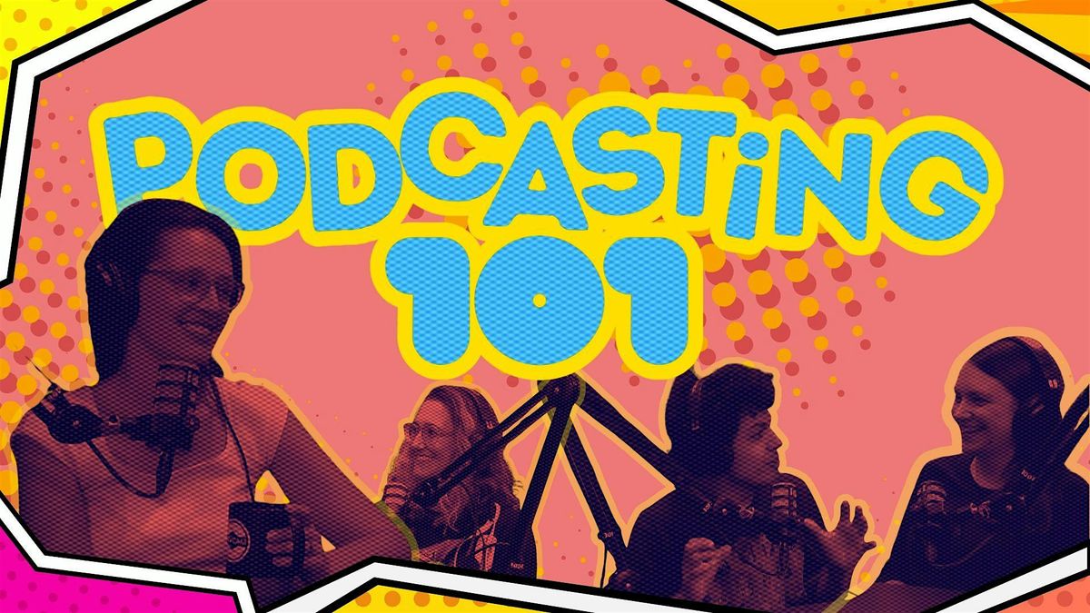 Podcasting 101: From Idea to First Episode