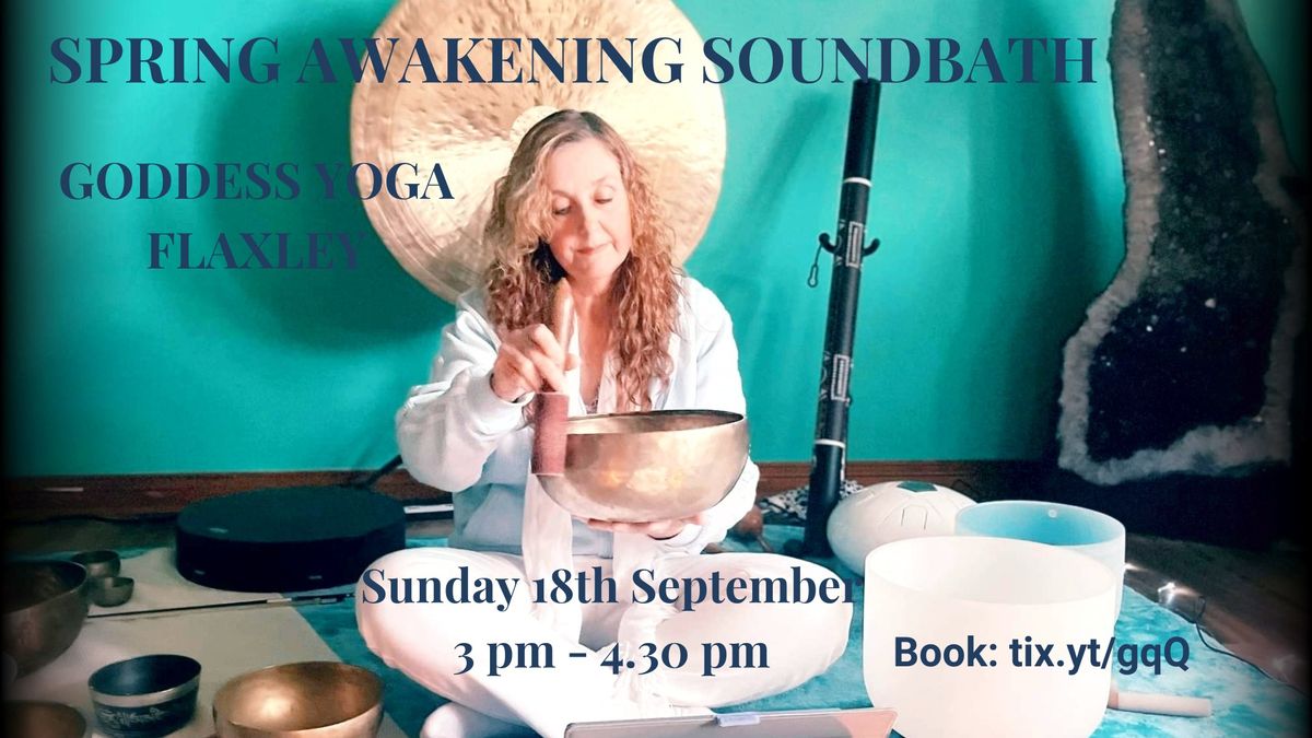 Spring Awakening Soundbath - Goddess Yoga ~ Flaxley - Sunday 18th September