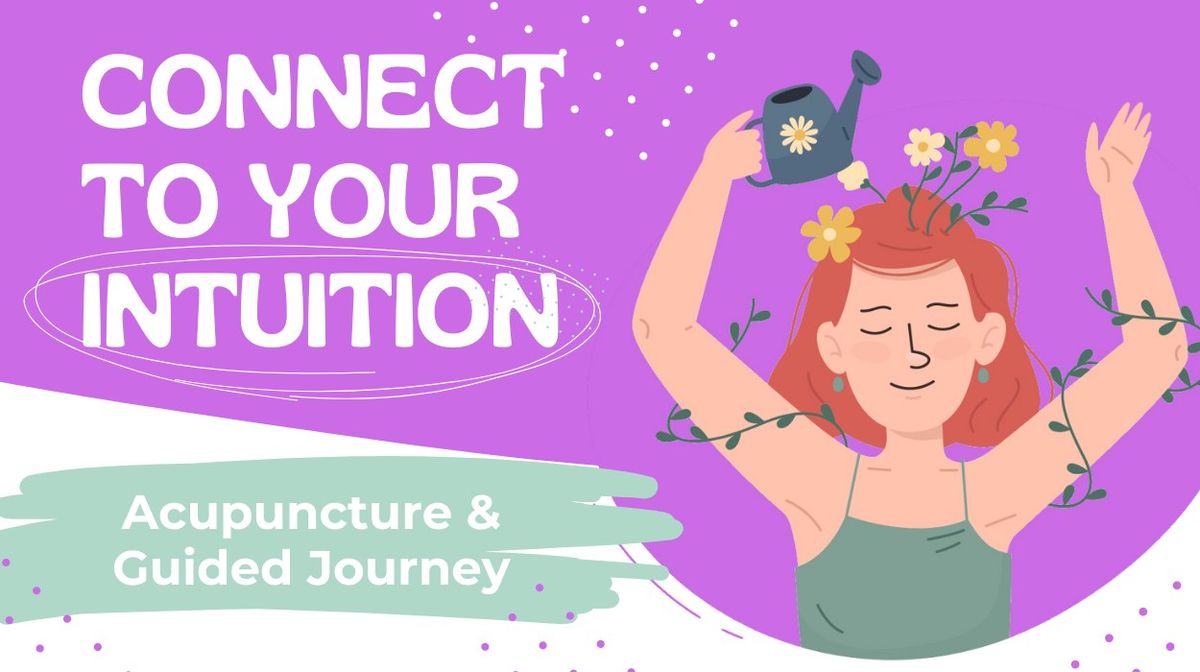 Connect To Your Intuition with Acupuncture & Guided Journey 