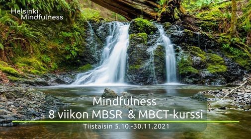 Mindfulness 8 viikon MBSR & MBCT -kurssi 5.10.-30.11. T\u00c4YNN\u00c4
