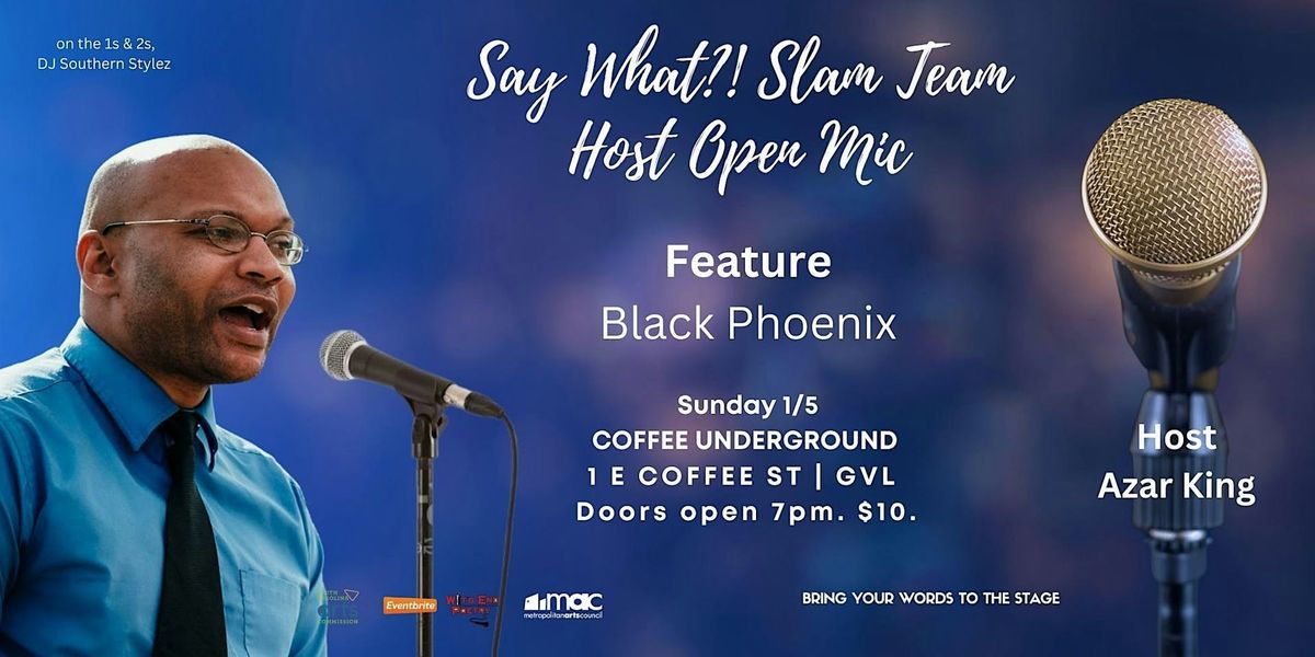 Say What Open Mic & Feature Black Phoenix at Coffee Underground