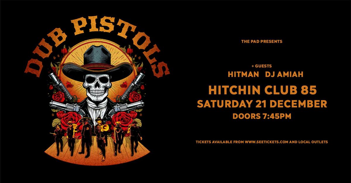 DUB PISTOLS | Hitman | DJ Amiah - Sat 21st December, Club 85, Hitchin