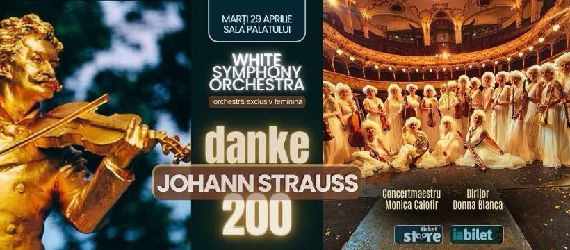 29 Aprilie - Sala Palatului - Concert Simfonic Extraordinar - DANKE Johann Strauss 200