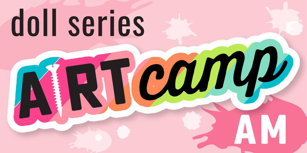 MORNING SUMMER CAMP - THE BRING YOUR DOLL TO CAMP SERIES