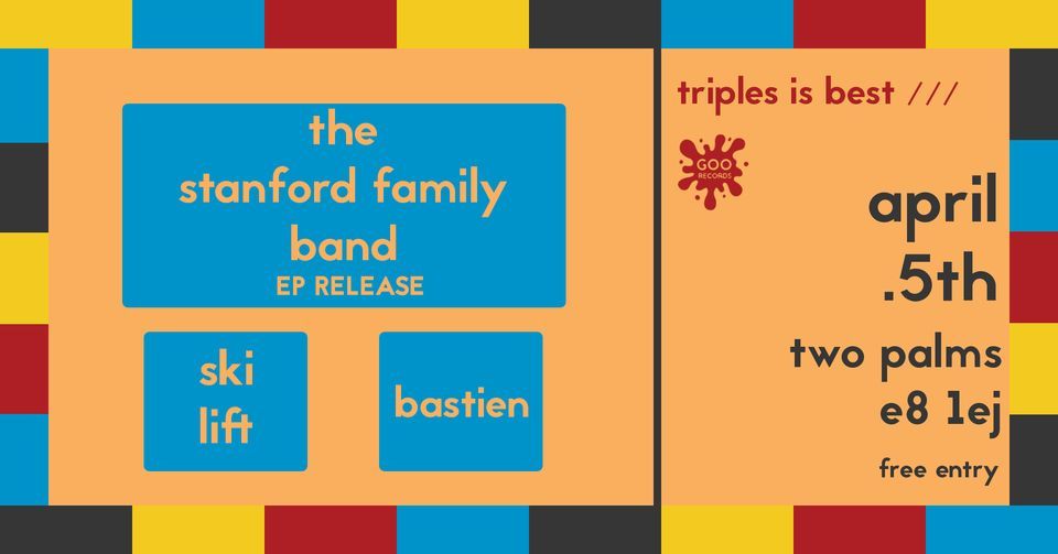 THE STANFORD FAMILY BAND EP RELEASE SHOW W\/ SKI LIFT + BASTIEN