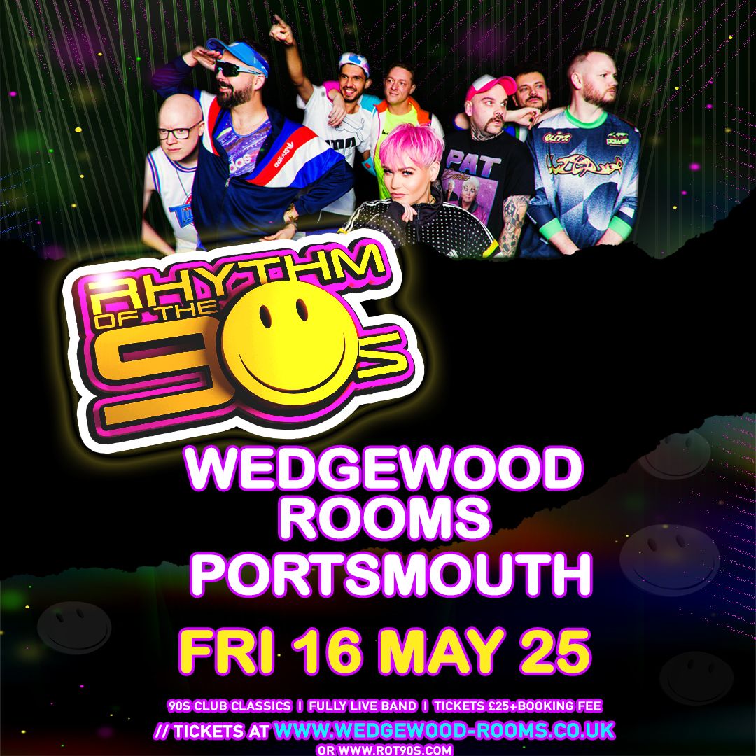 Rhythm Of The 90s - Wedgewood Rooms, Portsmouth - 16.05.25