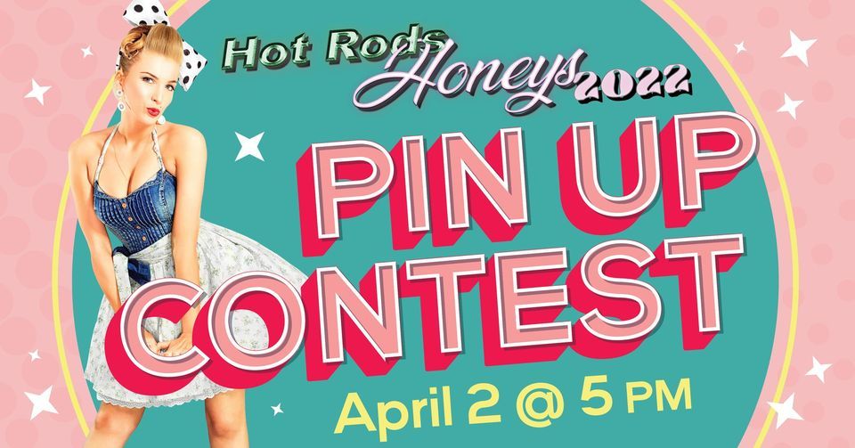 Hot Rods Honeys 2022 - PinUp Contest! RAIN DATE IS April 2, 2022