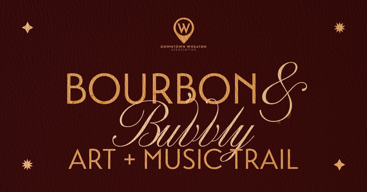 Bourbon & Bubbly Art + Music Trail