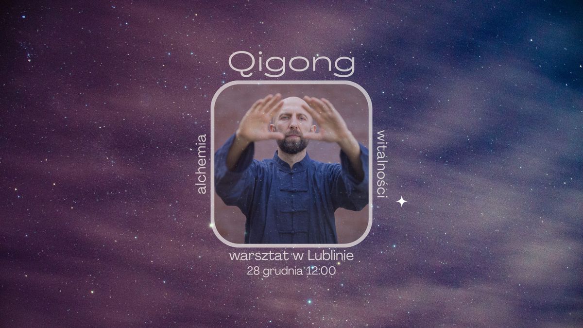 Qigong - alchemia witalno\u015bci. Warsztat w Lublinie