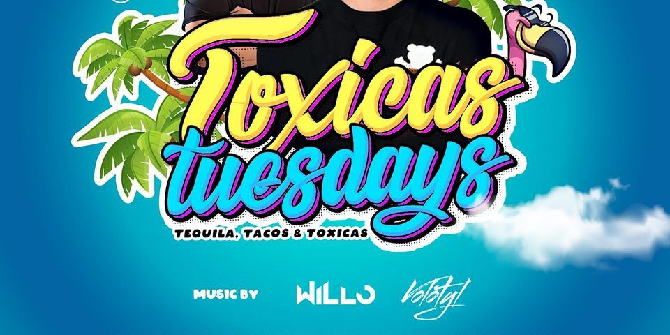 TOXICAS TUESDAYS! at Costa Mesa! WILLO + VOLOTYL