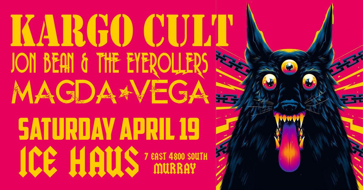 Kargo Cult, Jon Bean & The Eyerollers, Magda-Vega