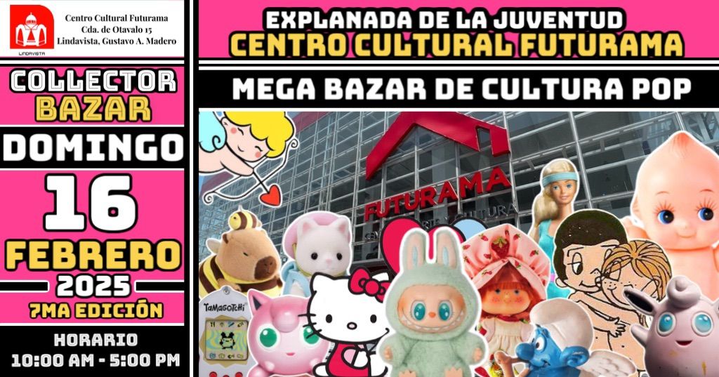 Collector Bazar 7ma Edici\u00f3n - Bazar de cultura pop, coleccionables y \u00e1nime. Centro C. Futurama.