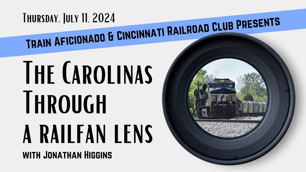 The Carolinas Through A Railfan Lens | July 2024 Meeting
