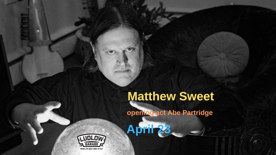 Matthew Sweet with opening act Abe Partridge at The Ludlow Garage