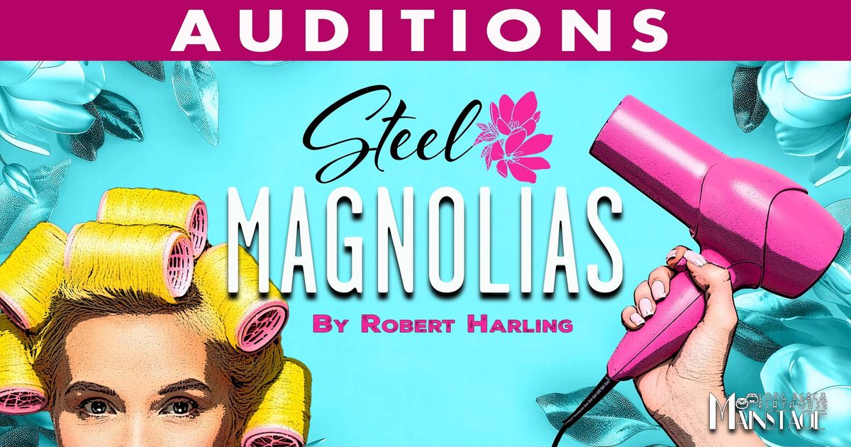 AUDITIONS: STEEL MAGNOLIAS (Mar. 24 - 26)