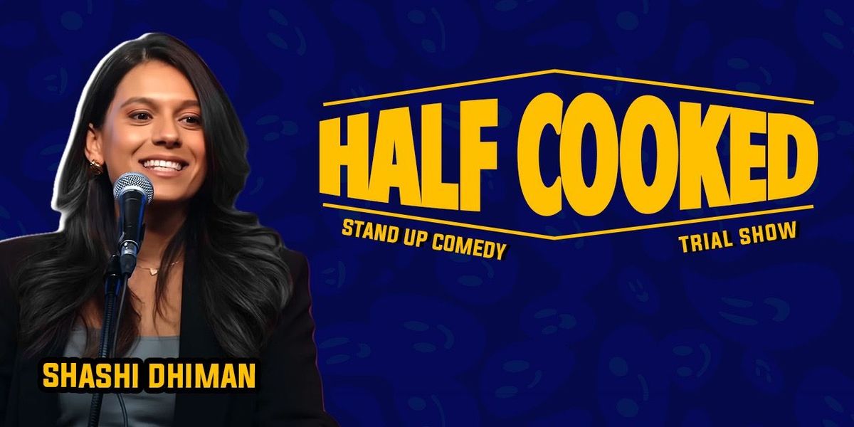 Half-cooked: A Trial show by Shashi Dhiman