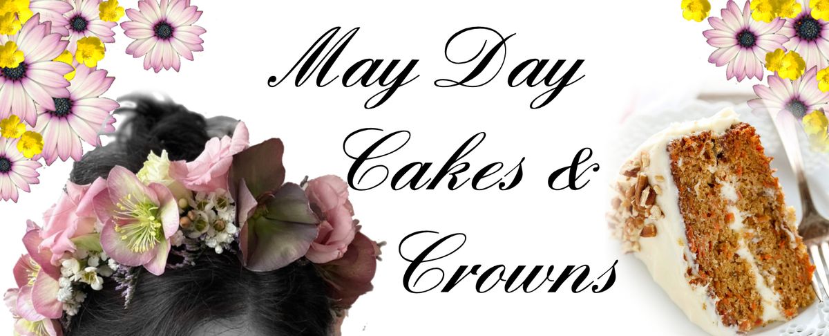May Day Cakes & Crowns
