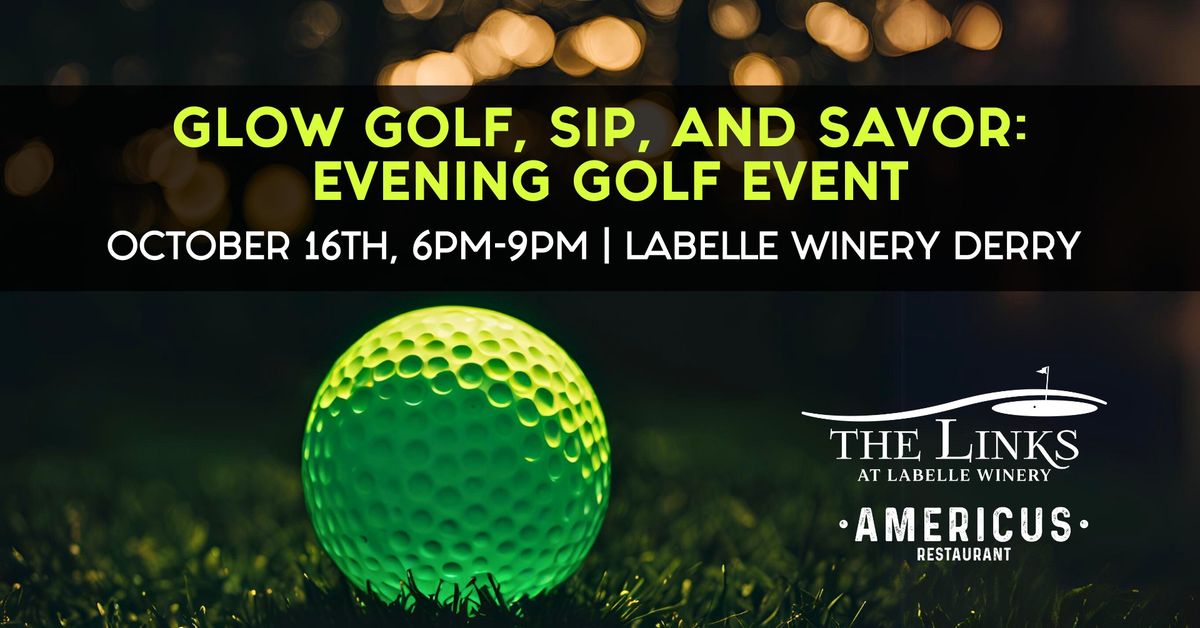 Glow Golf, Sip and Savor \u2013 Evening Golf Event (LaBelle Winery Derry)