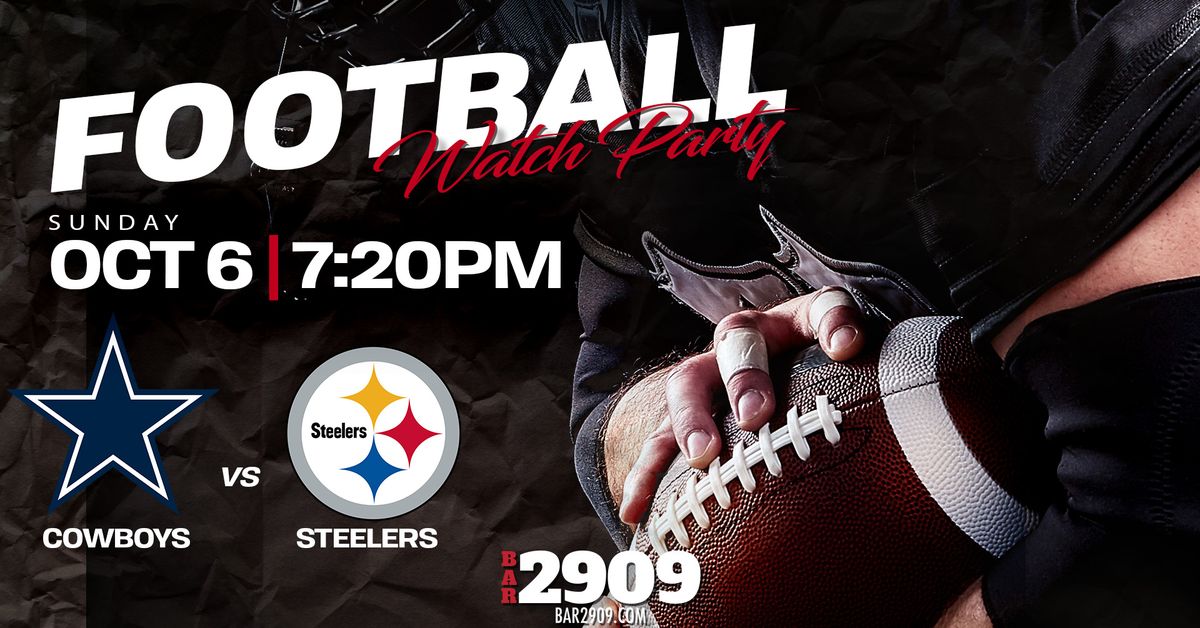 ? Dallas Cowboys vs Pittsburgh Steelers Watch Party! ?