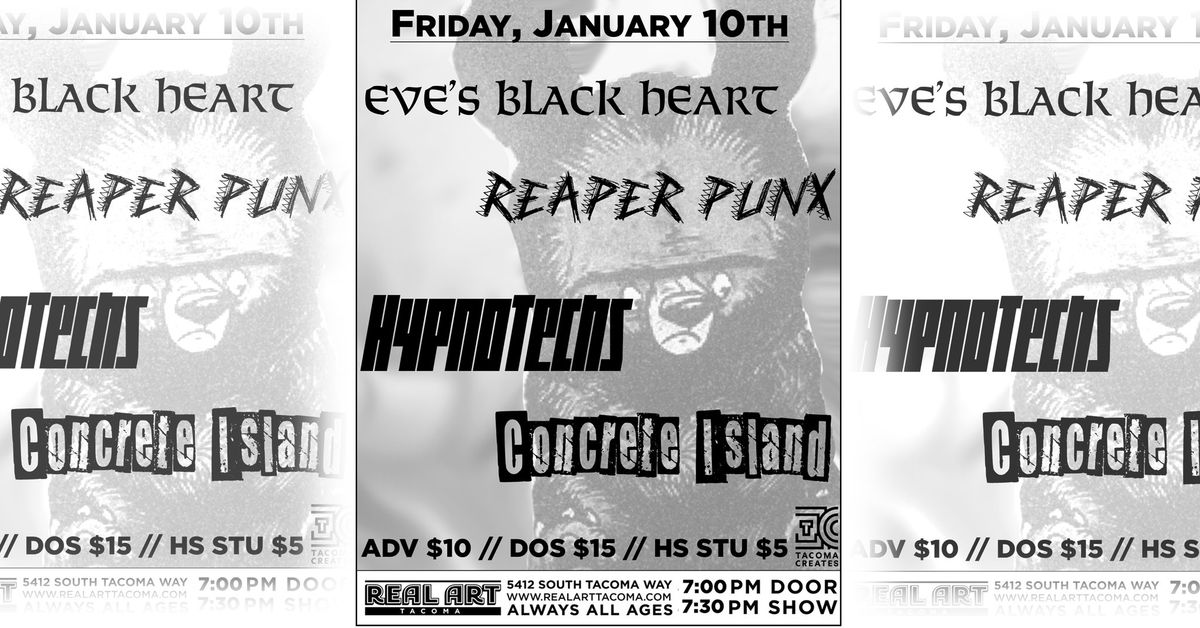 Real Art Tacoma Presents: Eve's Black Heart, Reaper Punks, Hypnotechs, Concrete Island