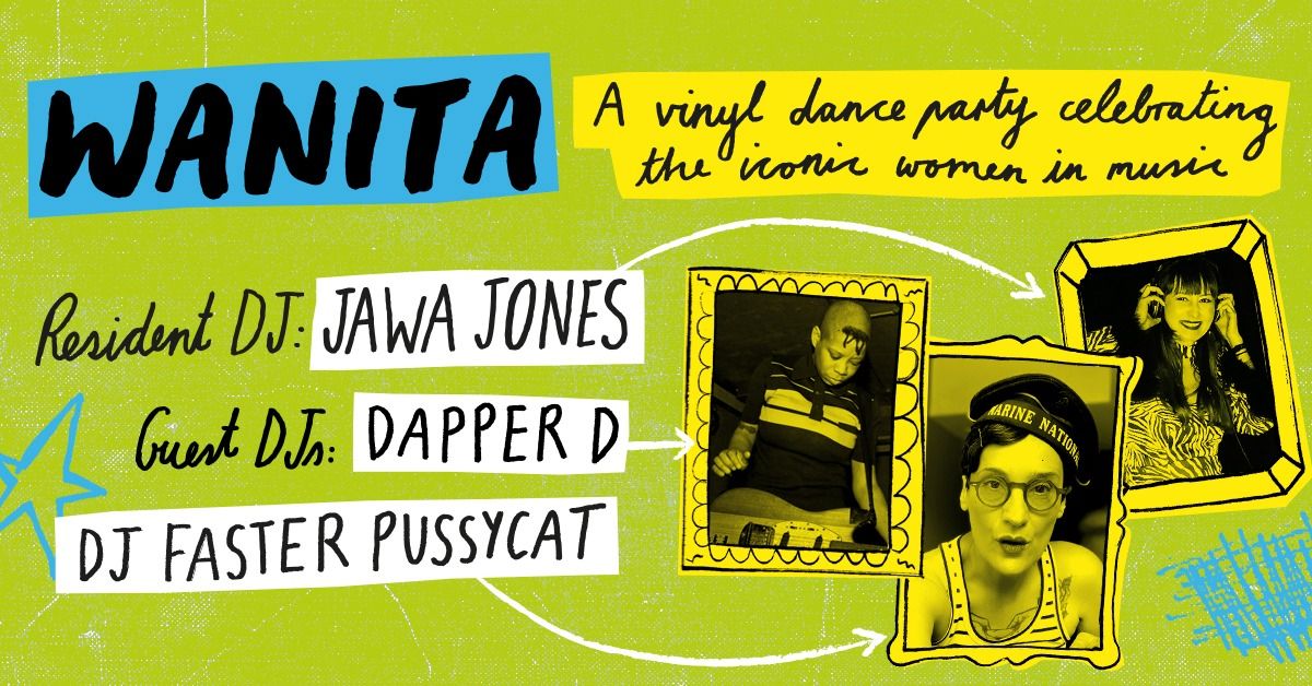 WANITA party with Jawa Jones, Dapper D & DJ Faster Pussycat 