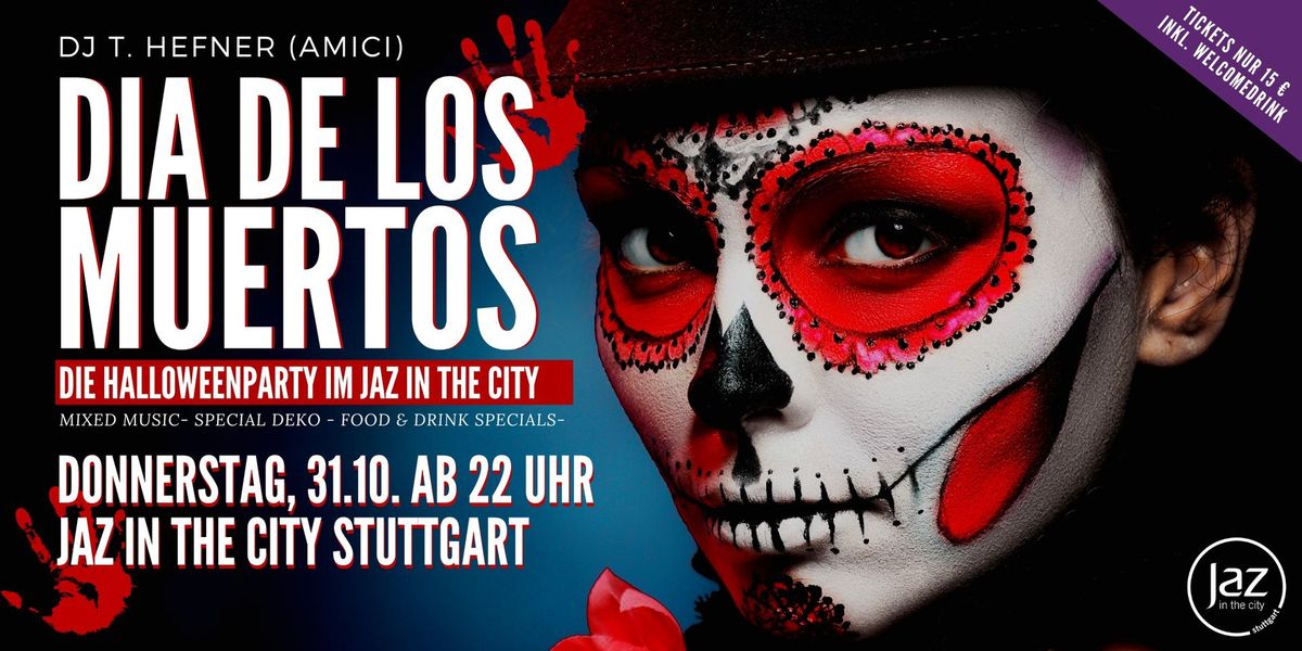 Donnerstag, 31.10 ab 22 Uhr - DIA DE LOS MUERTOS - Die Halloweenparty im Jaz in the City Stuttgart