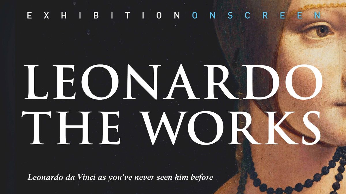 Exhibition on Screen Presents, "Leonardo: The Works"