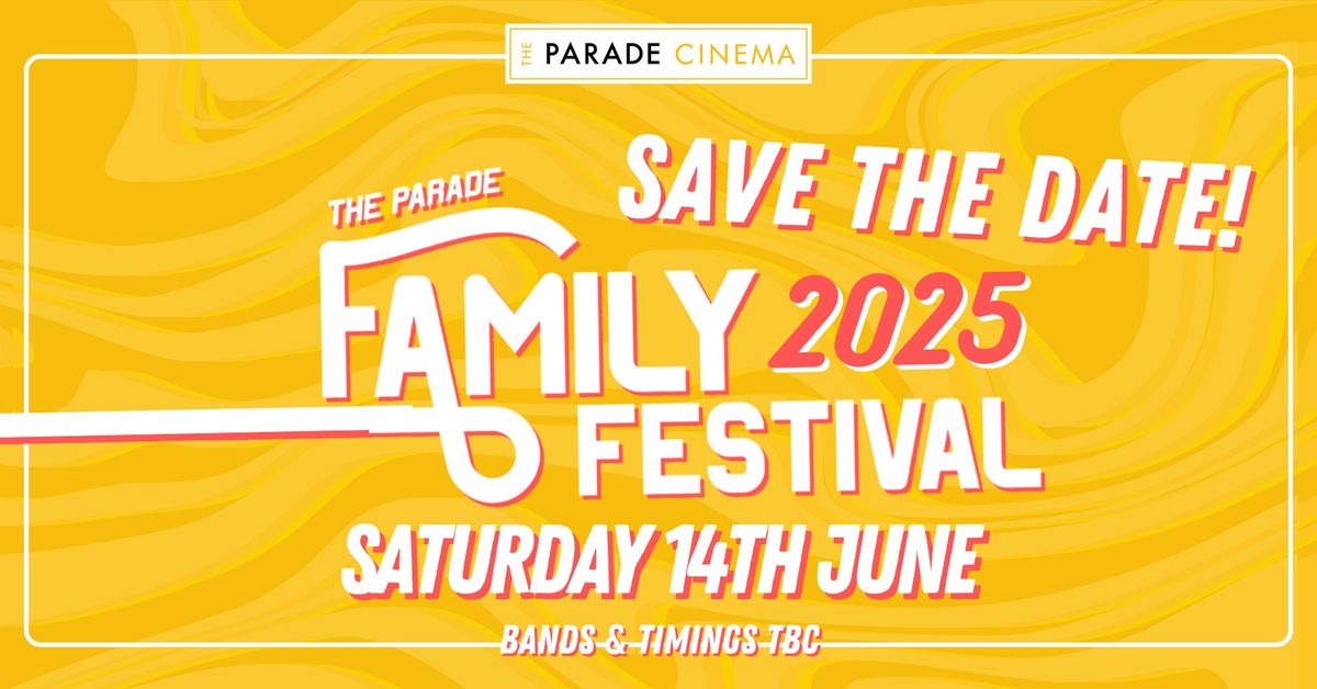 The Parade Family Festival 2025 - SAVE THE DATE!