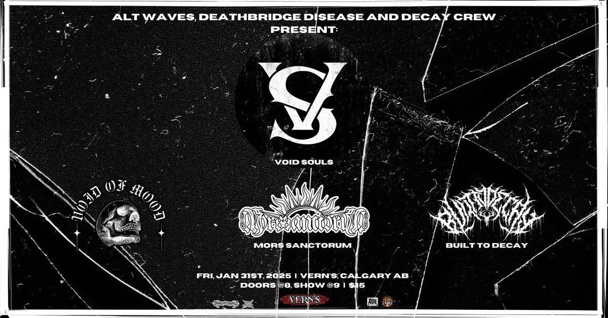 Void Souls + Mors Sanctorum  + Void of Mood + Built to Decay at Vern's