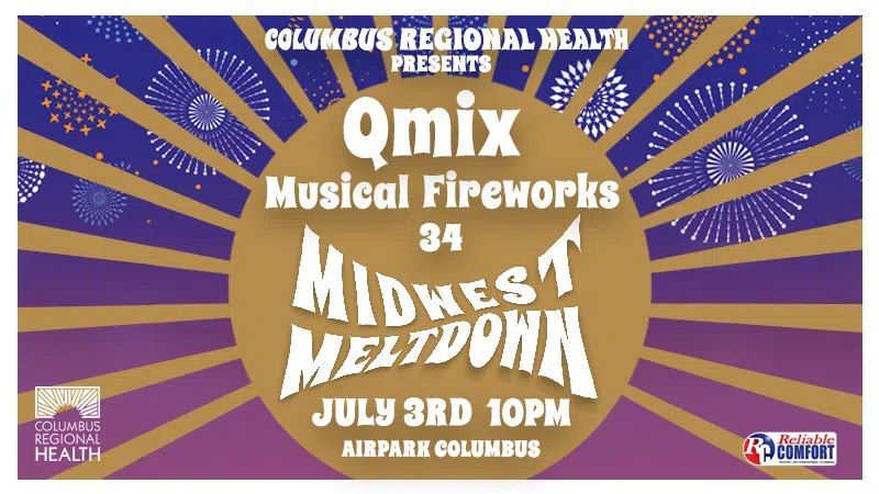 Columbus Regional Health presents QMIX Musical Fireworks 34 Midwest Meltdown! From Reliable Comfort 
