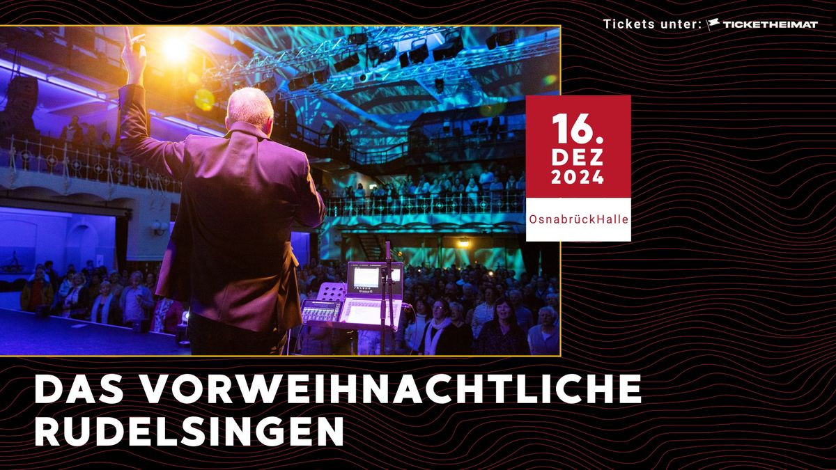 das vorweihnachtliche RUDELSINGEN \u2022 16.12.2024 \u2022 Osnabr\u00fcckHalle