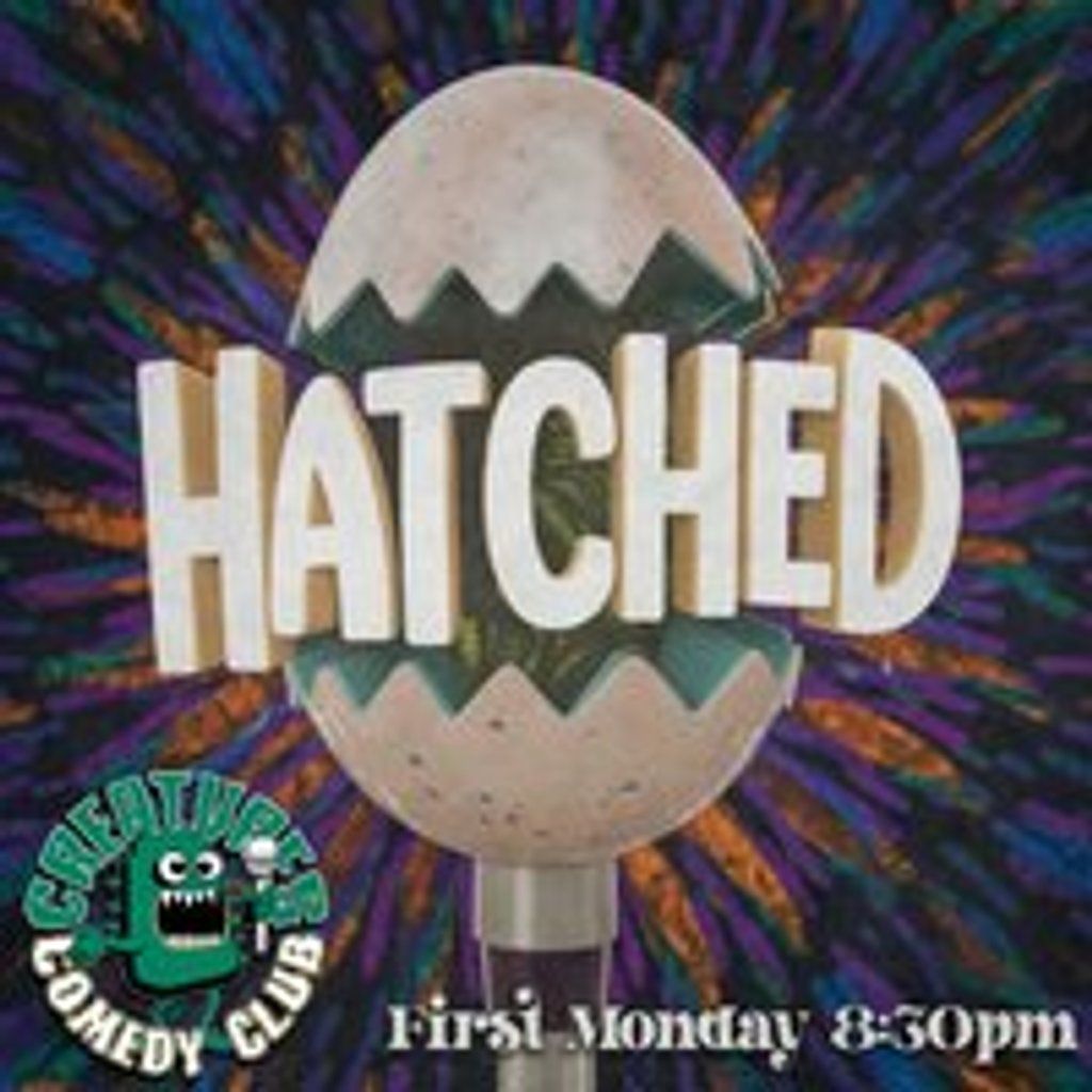Hatched|| Creatures Comedy Club